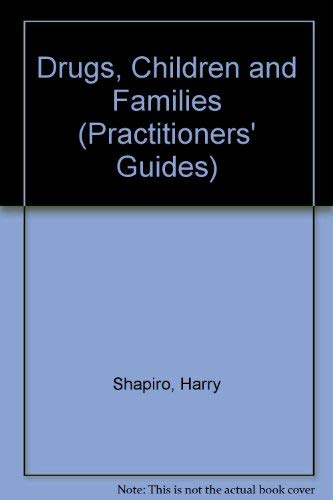 Drugs, Children and Families (Practitioner's Guides) (9781861780133) by Mounteney, Jane; Shapiro, Harry