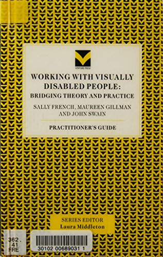 Stock image for Working with Visually Disabled People: Bridging the Theory and Practice (Practitioners' Guides) for sale by WorldofBooks