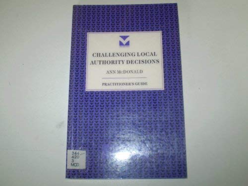 Challenging Local Authority Decisions (Practitioner's Guides) (9781861780157) by Ann McDonald