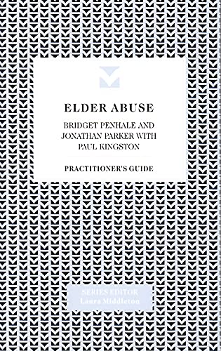 Stock image for Elder Abuse: Approaches to Working with Violence (Practitioners Guides) for sale by Reuseabook