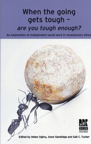 Beispielbild fr When the Going Gets Tough - Are You Tough Enough?: An Exploration of Independent Social Work in Recessionary Times zum Verkauf von WorldofBooks