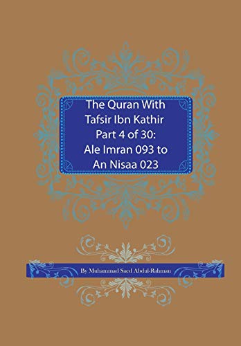 Stock image for The Quran With Tafsir Ibn Kathir Part 4 of 30: Ale Imran 093 To An Nisaa 023 for sale by GF Books, Inc.