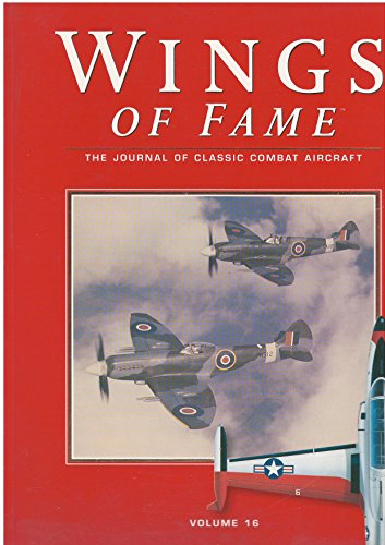 Stock image for Wings of Fame ; The Journal of Classic Combat Aircraft Vol.16. for sale by Lewes Book Centre