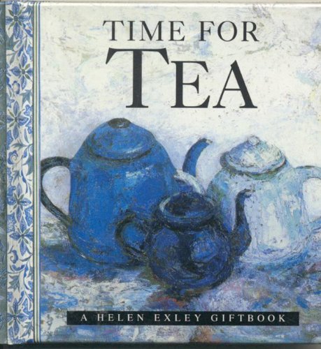 Imagen de archivo de Time for Tea (Helen Exley Giftbook) a la venta por Reliant Bookstore