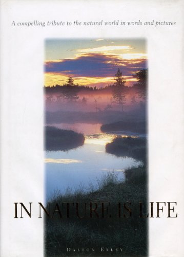 Stock image for In Nature is Life: A Compelling Tribute to the Natural World in Words and Pictures (Inspirational Giftbooks) for sale by WorldofBooks