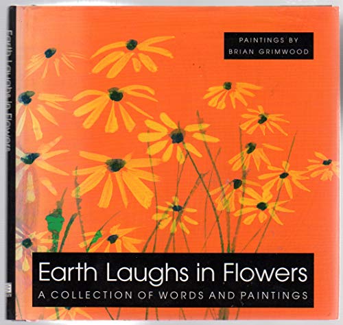 Earth Laughs in Flowers: A Collection of Words and Paintings (9781861870971) by Exley, Lincoln