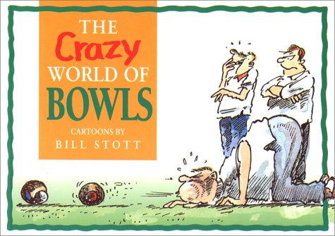 The Crazy World of Bowls (9781861871077) by Stott, Bill