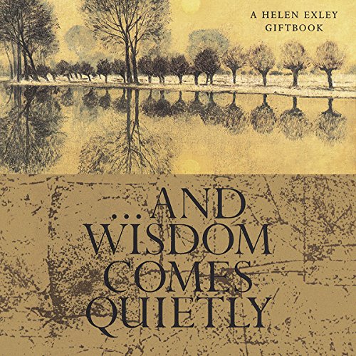 Beispielbild fr Gifts of Wisdom from Helen Exley: And Wisdom Comes Quietly (HE-71138) (Midi-Square Special Occasions) zum Verkauf von SecondSale