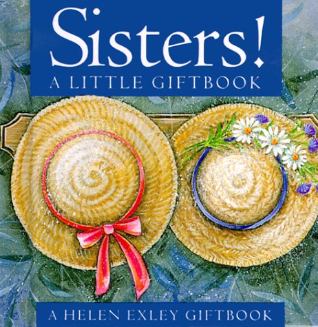 Beispielbild fr Sisters! A Little Giftbook (Helen Exley Giftbook) zum Verkauf von Blue Vase Books