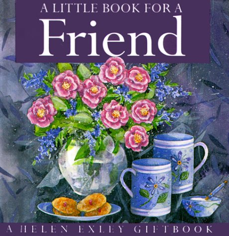 Beispielbild fr A Little Book For A Friend (Helen Exley Giftbook) zum Verkauf von Wonder Book