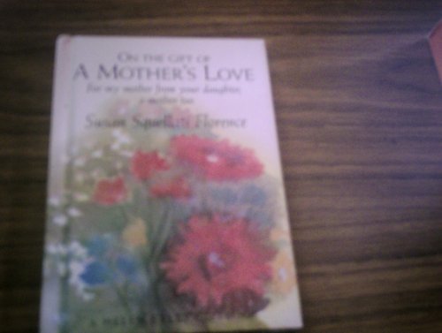Beispielbild fr On the Gift of a Mother's Love: For My Mother from Your Daughter, a Mother Too (Journeys S.) zum Verkauf von WorldofBooks