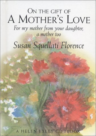 Stock image for On the Gift of a Mother's Love: For My Mother from Your Daughter, a Mother Too (Journeys S.) for sale by WorldofBooks