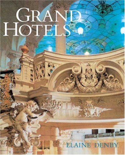 Grand Hotels: Reality and Illusion - Denby, Elaine
