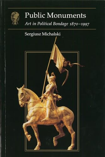 Public Monuments: Art in Political Bondage 1870-1997 (Essays in Art and Culture). (IN ENGLISCHER SPRACHE), - Michalski, Sergiusz,