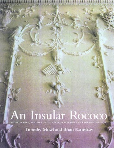 Imagen de archivo de An Insular Rococo: Architecture, Politics, and Society in Ireland and England 1710-1770 a la venta por TotalitarianMedia