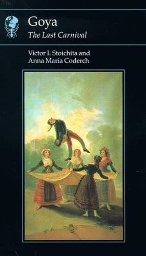 Goya: The Last Carnival (Essays in Art and Culture) - Stoichita, Victor I.