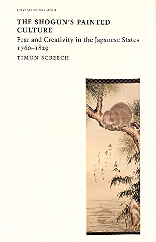 Beispielbild fr Shogun's Painted Culture: Fear and Creativity in the Japanese States, 1760-1829 (Envisioning Asia) zum Verkauf von Books From California