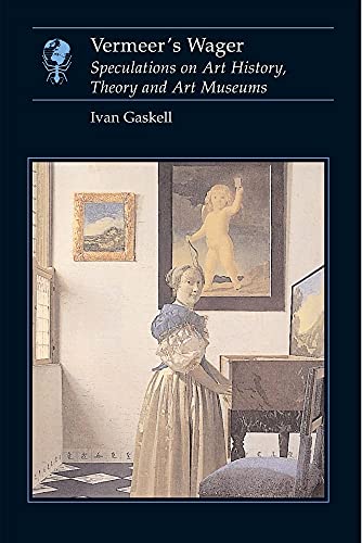 Imagen de archivo de Vermeers Wager: Speculations on Art History, Theory and Art Museums (ESSAYS IN ART AND CULTURE) a la venta por WorldofBooks