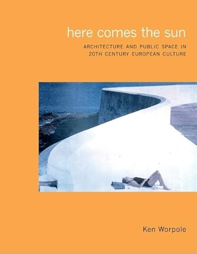 Beispielbild fr Here Comes the Sun: Architecture and Public Space in European Culture zum Verkauf von Wonder Book