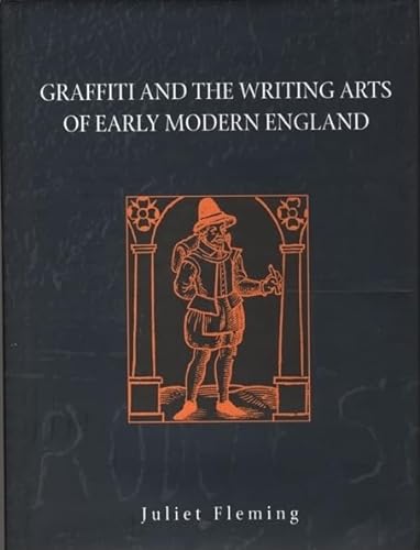 Graffiti and the Writing Arts of Early Modern England.
