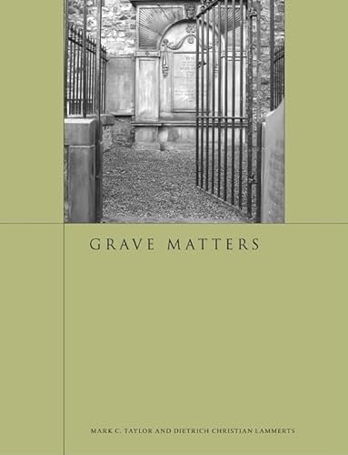 Grave Matters (9781861891174) by Taylor, Mark C.; Lammerts, Dietrich Christian