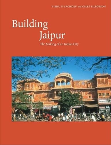 Stock image for Building Jaipur: The Making of an Indian City for sale by Hippo Books