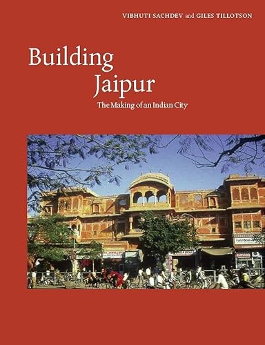 Stock image for Building Jaipur: The Making of an Indian City for sale by WorldofBooks