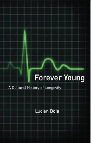 9781861891549: Forever Young: a Cultural History of Longevity