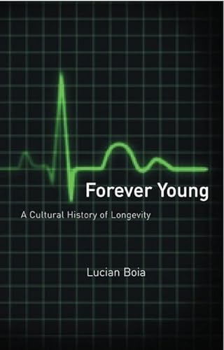 Imagen de archivo de Forever Young: A Cultural History of Longevity from Antiquity to the Present a la venta por SecondSale