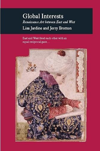 Global Interests: Renaissance Art Between East and West (Picturing History) (9781861891662) by Jardine, Lisa; Brotton, Jerry