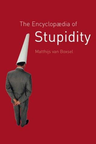 Stock image for The Encyclopedia of Stupidity for sale by WorldofBooks