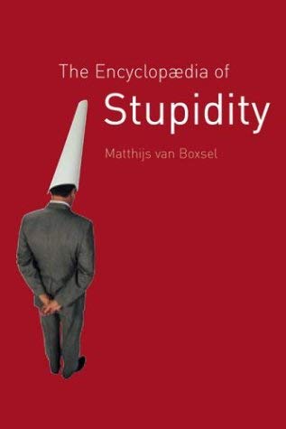 9781861891976: The Encyclopedia of Stupidity