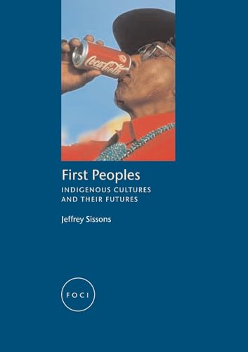 Beispielbild fr First Peoples: Indigenous Cultures and their Futures (FOCI) zum Verkauf von WorldofBooks