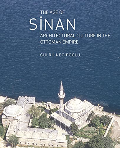 9781861892447: The Age of Sinan: Architectural Culture in the Ottoman Empire