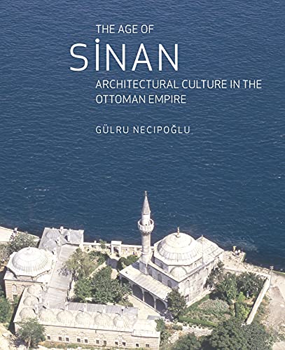 9781861892539: Age of Sinan: Architectural Culture in the Ottoman Empire: 0