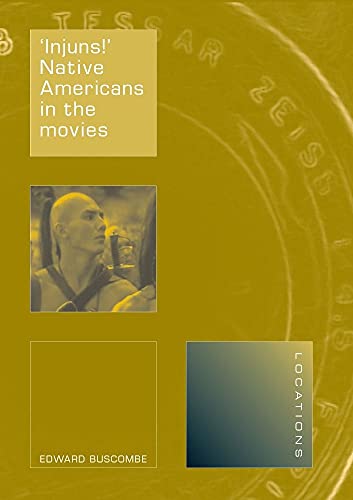 'Injuns!': Native Americans in the Movies (Locations) (9781861892799) by Buscombe, Edward