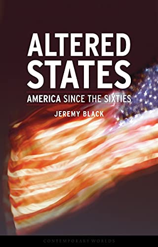 Beispielbild fr Altered States: America since the Sixties (Contemporary Worlds) zum Verkauf von WorldofBooks