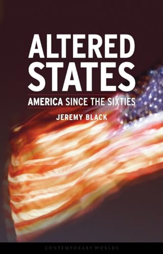 Stock image for Altered States: America since the Sixties (Contemporary Worlds) for sale by Reuseabook