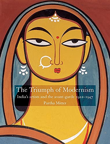 Imagen de archivo de The Triumph of Modernism: India's Artists and the Avant-Garde, 1922-47 a la venta por ThriftBooks-Dallas