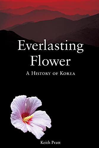 Stock image for Everlasting Flower: A History of Korea for sale by Gulf Coast Books