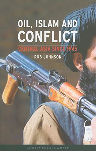 Stock image for Oil, Islam, and Conflict: Central Asia since 1945 (Contemporary Worlds) for sale by Hippo Books