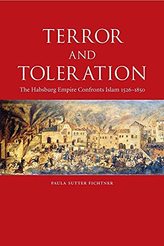 Imagen de archivo de Terror and Toleration: The Habsburg Empire Confronts Islam, 1526-1850 a la venta por SecondSale