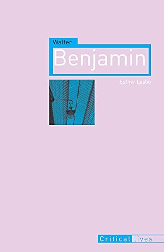 Walter Benjamin (Critical Lives) (9781861893437) by Leslie, Esther