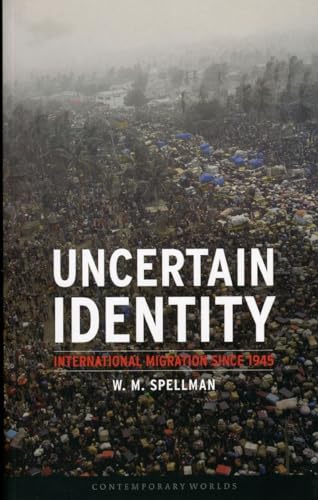 Imagen de archivo de Uncertain Identity: International Migration since 1945 (Reaktion Books - Contemporary Worlds) a la venta por Open Books
