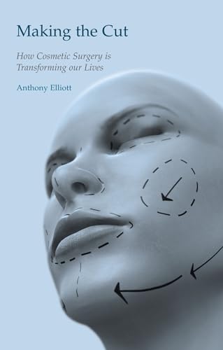 Imagen de archivo de Making the Cut : How Cosmetic Surgery Is Transforming Our Lives a la venta por Better World Books