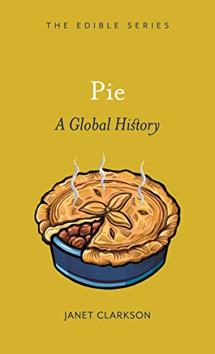 Pie: A Global History (The Edible Series)