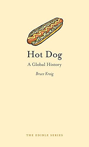 Imagen de archivo de Hot Dog: A Global History (Edible) Kraig, Bruce a la venta por Iridium_Books
