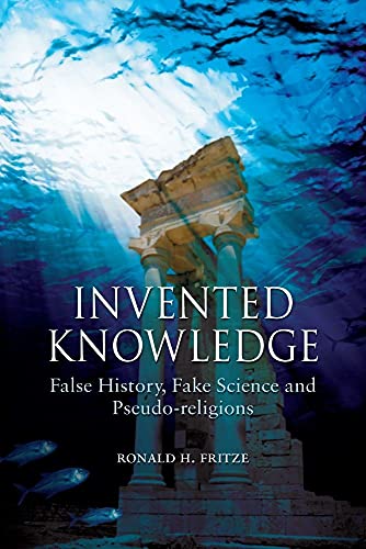 Imagen de archivo de Invented Knowledge: False History, Fake Science and Pseudo-religions a la venta por WorldofBooks