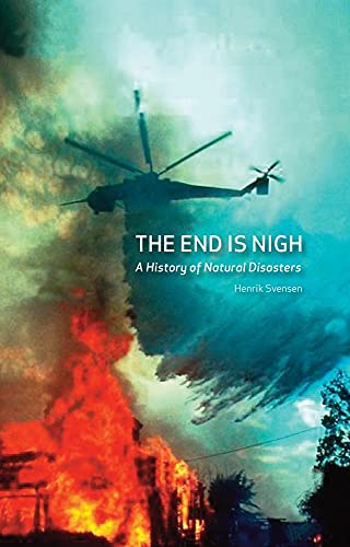 Stock image for The End is Nigh: A History of Natural Disasters for sale by Hippo Books