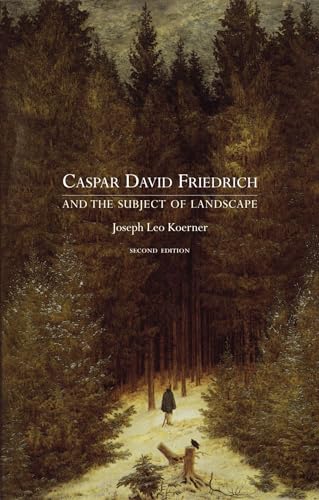 Caspar David Friedrich and the Subject of Landscape: Second Edition (9781861894397) by Koerner, Joseph Leo
